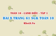 Bài 9 trang 61 SGK Toán 10 tập 1 Cánh Diều